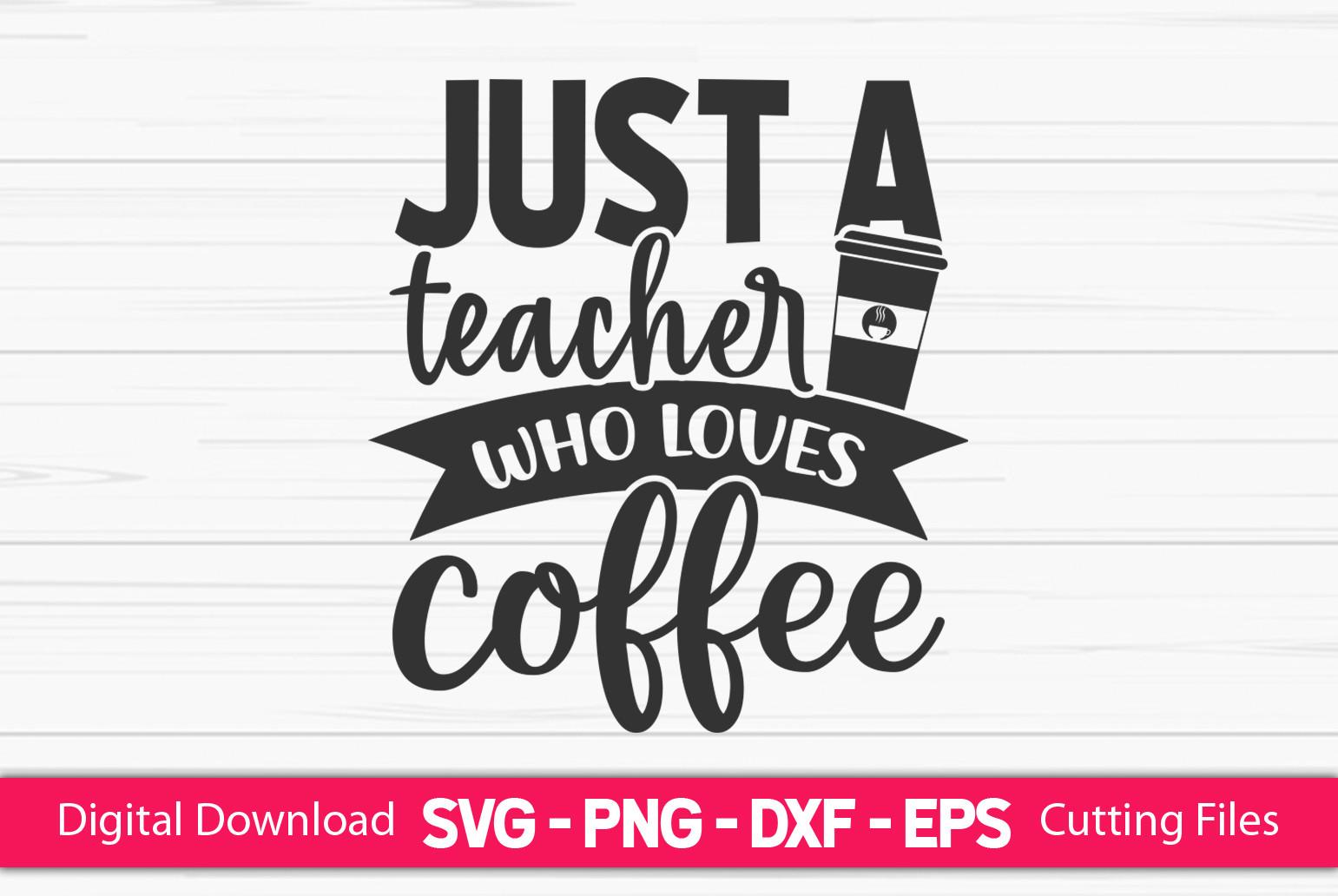 Just a Teacher Who Loves Coffee
