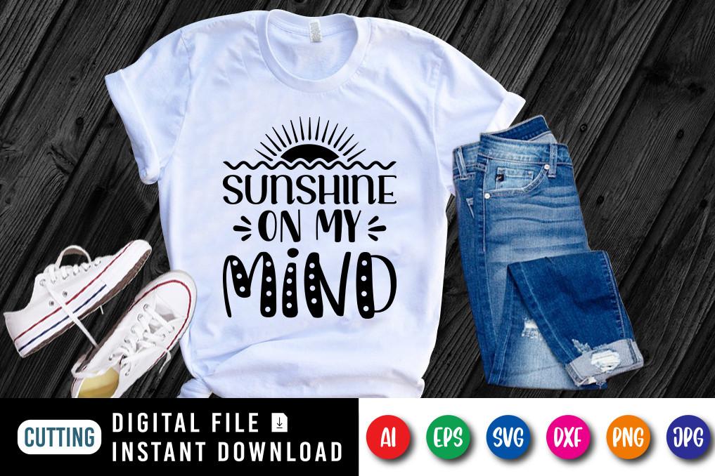 Sunshine on My Mind T-Shirt, Summer SVG