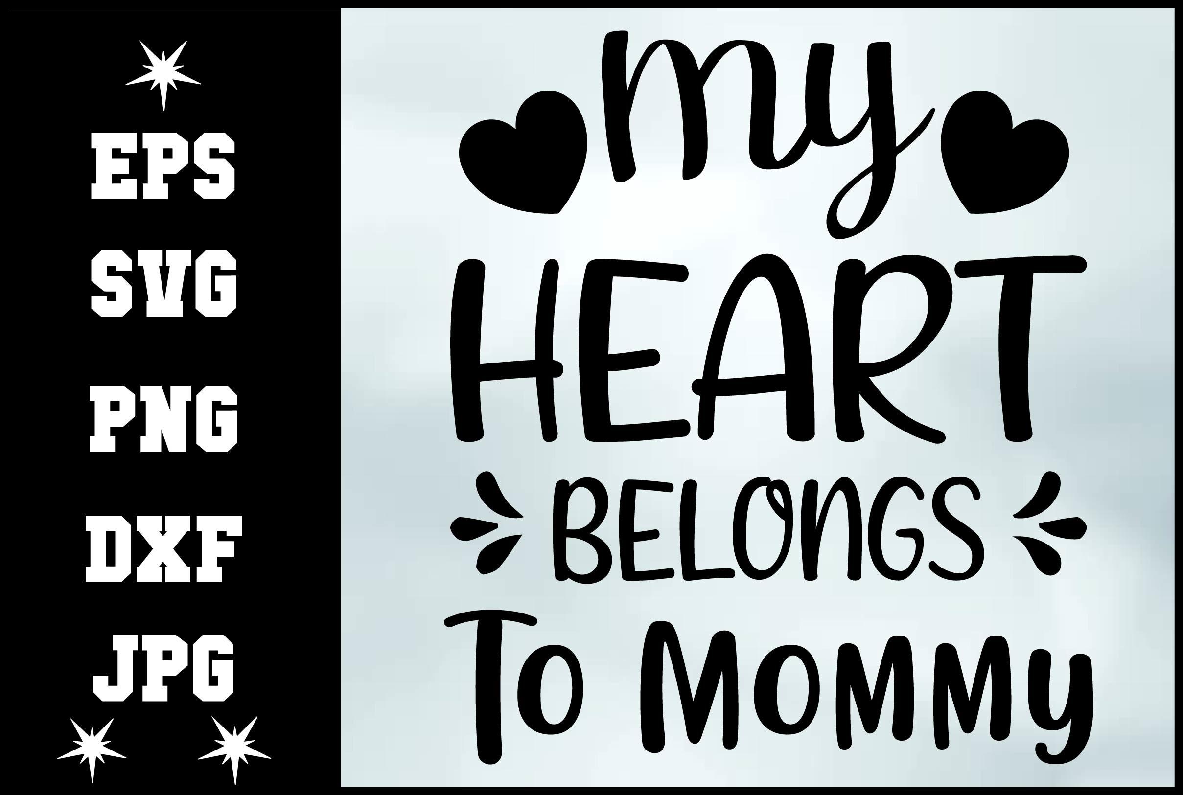 My Heart Belongs to Mommy Svg Design