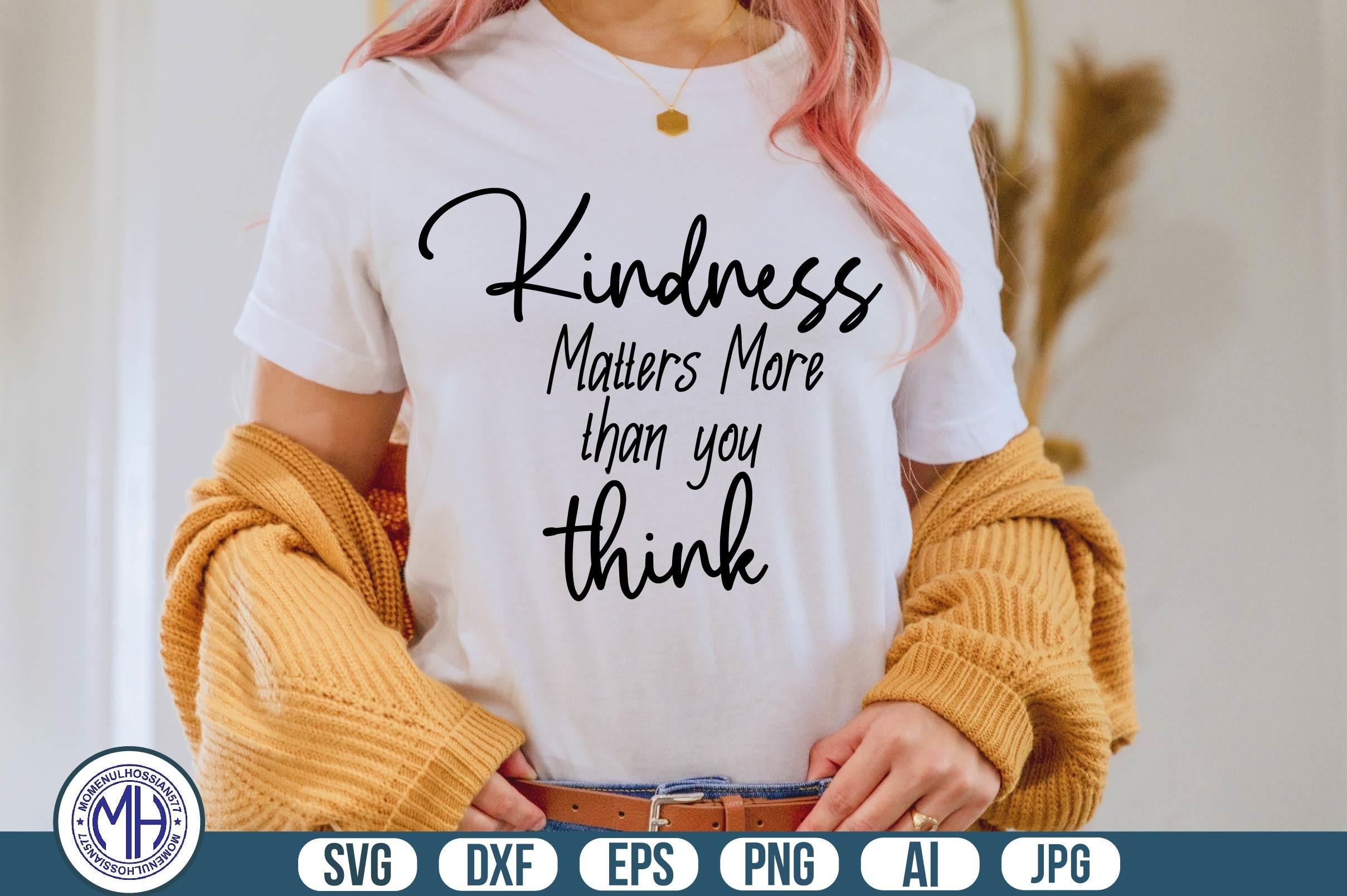 Kindness Matters More Than You Think Svg