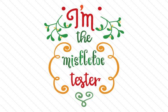 I'm the Mistletoe Tester