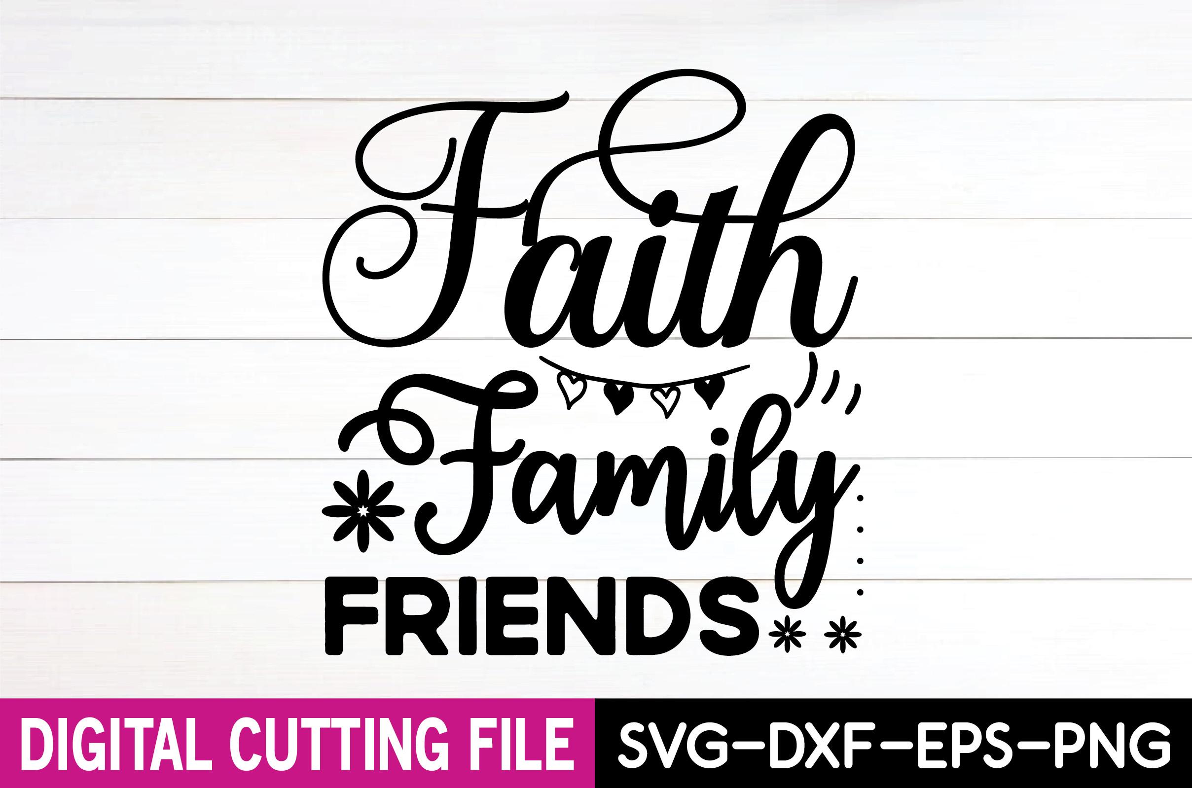 Faith Family Friends  Svg Design