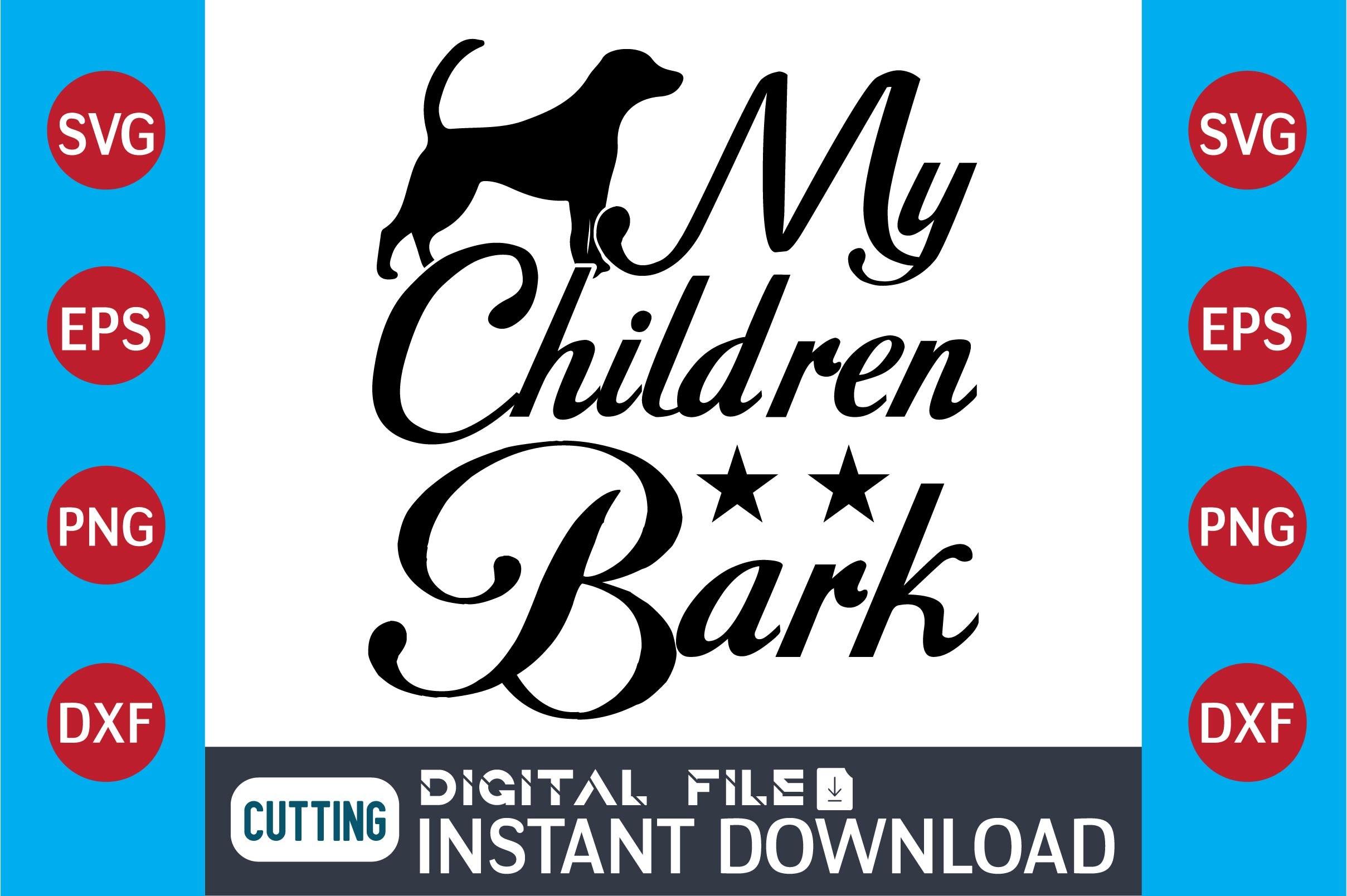 Dog SVG Design My Children Bark
