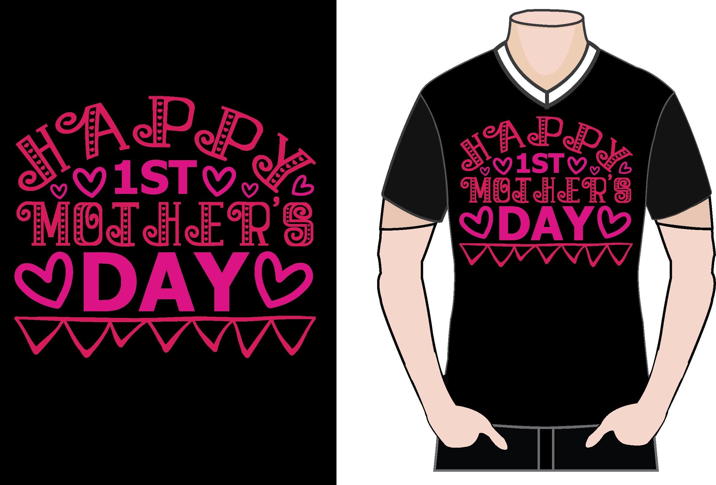Happy 1st Mother’s Day T-shirt Design
