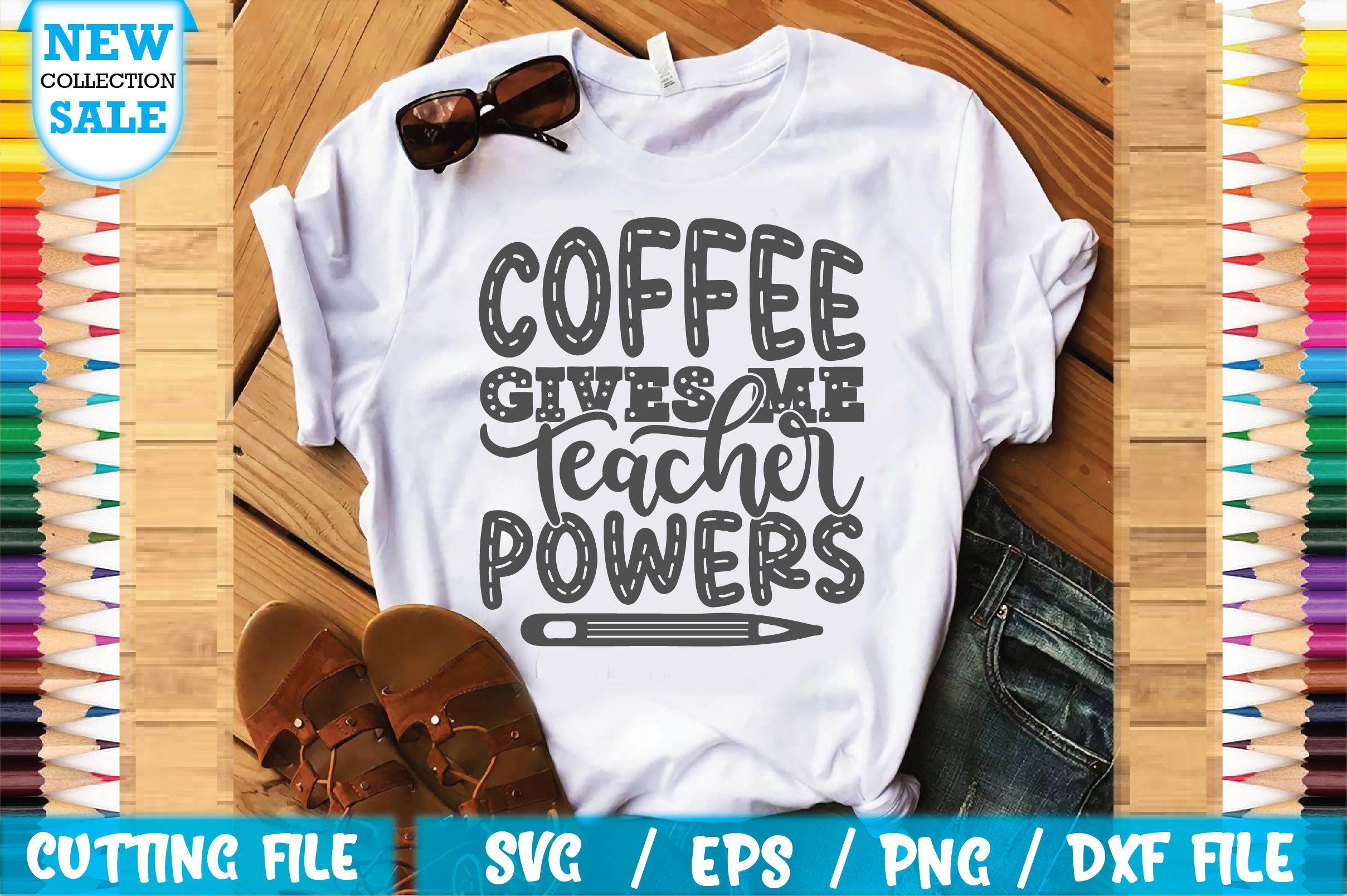 Coffee Gives Me Teacher Powers