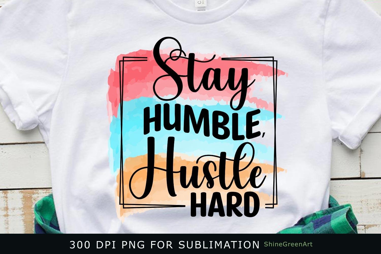 Stay Humble, Hustle Hard Motivational