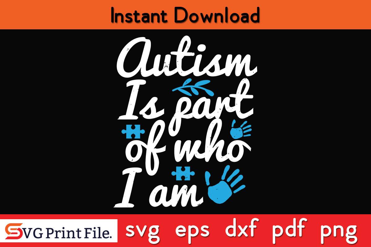 Autism is Part of Who I Am Design SVG